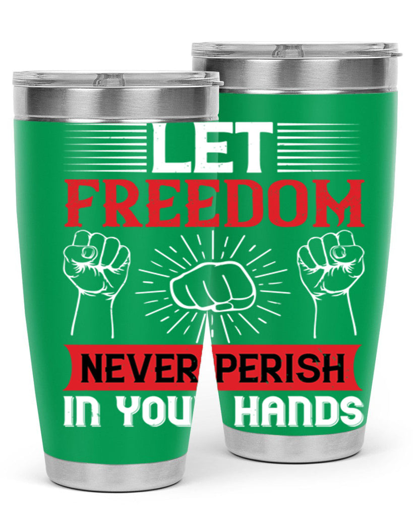 Let freedom never perish in your hands Style 124#- Fourt Of July- Tumbler