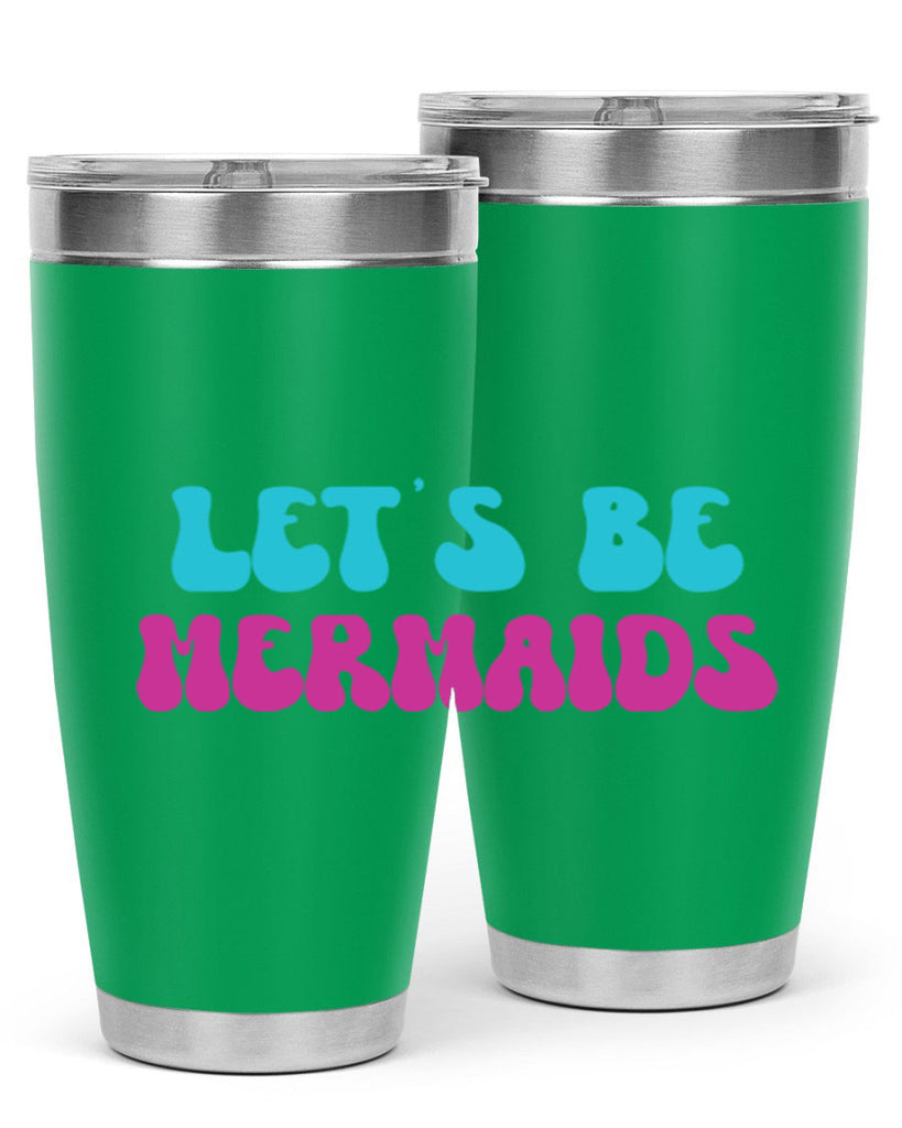 Lets Be Mermaids 289#- mermaid- Tumbler