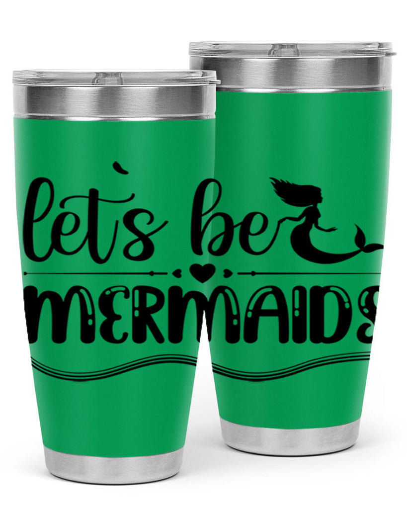 Lets be mermaids 295#- mermaid- Tumbler