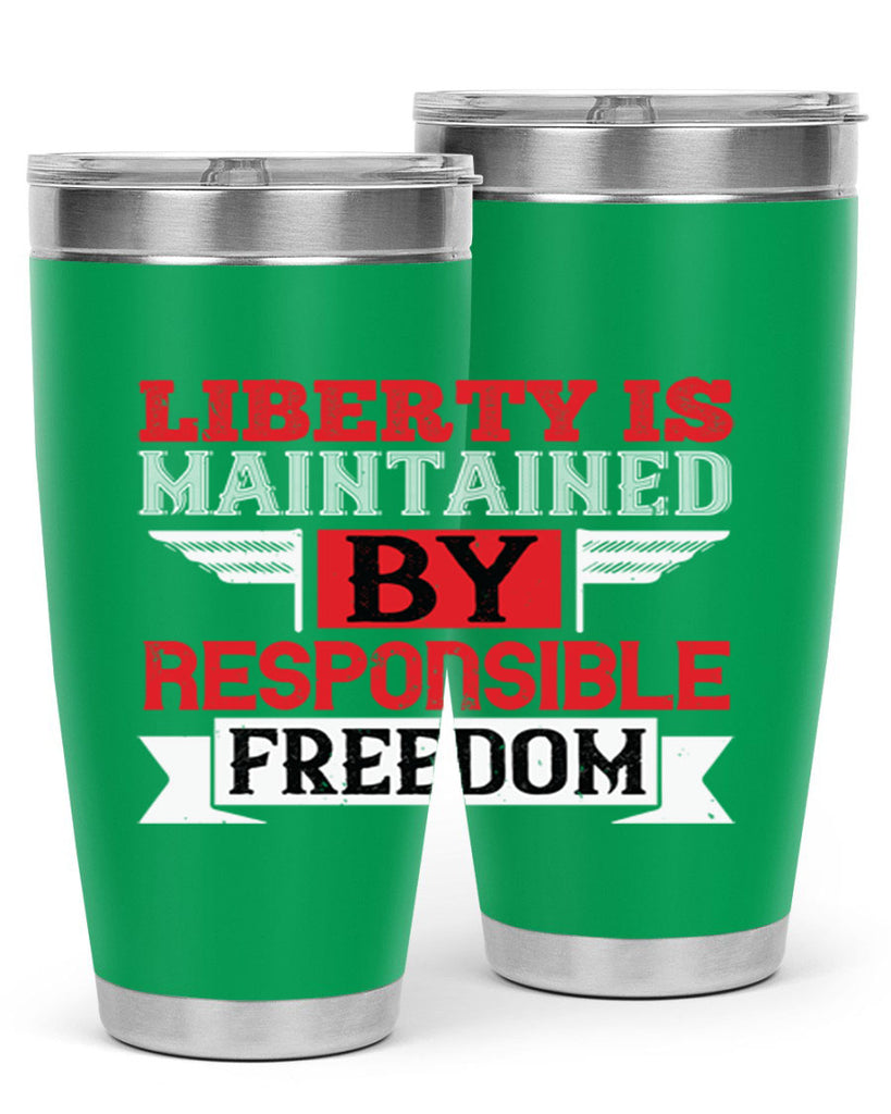 Liberty is maintained by responsible freedom Style 128#- Fourt Of July- Tumbler