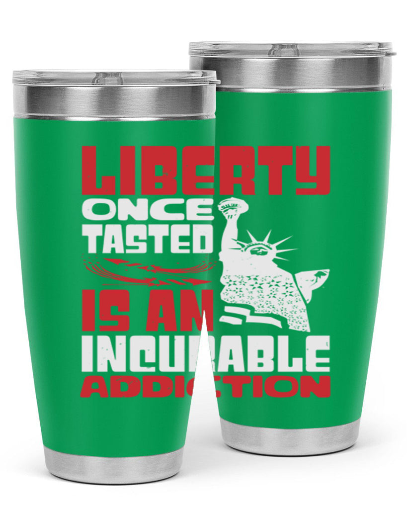 Liberty once tasted is an addiction Style 34#- Fourt Of July- Tumbler
