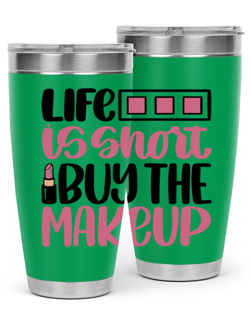 Life Is Short Buy Makeup Style 61#- make up- Tumbler