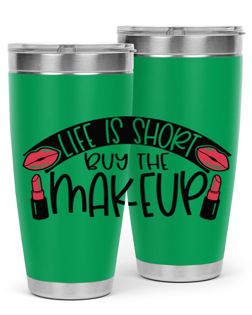 Life Is Short Buy The Makeup Style 60#- make up- Tumbler