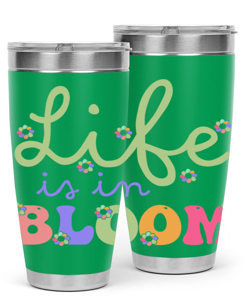 Life is in bloom 298#- spring- Tumbler