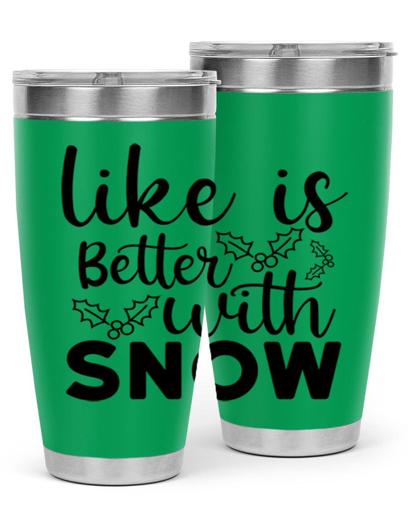 Like Is Better With Snow 303#- winter- Tumbler