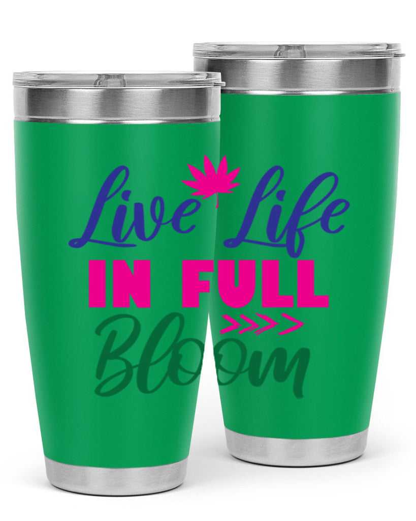 Live Life In Full Bloom 302#- spring- Tumbler