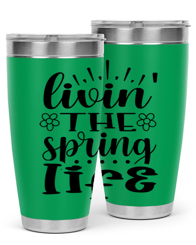 Livin the spring life  319#- spring- Tumbler