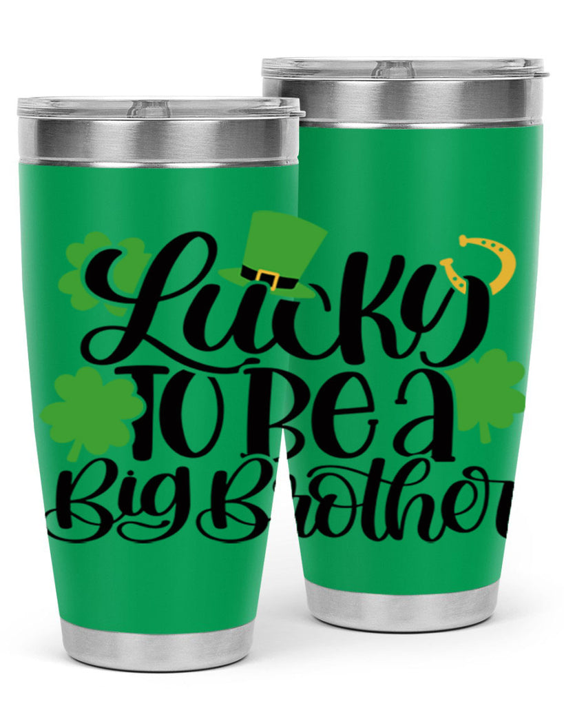 Lucky To Be A Big Brother Style 52#- St Patricks Day- Tumbler