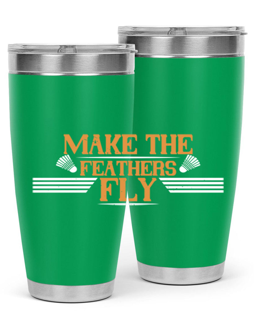 Make the feathers fly 1972#- badminton- Tumbler