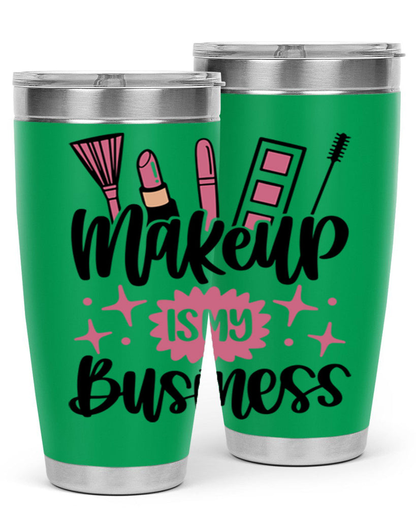 Makeup Is My business Style 46#- make up- Tumbler