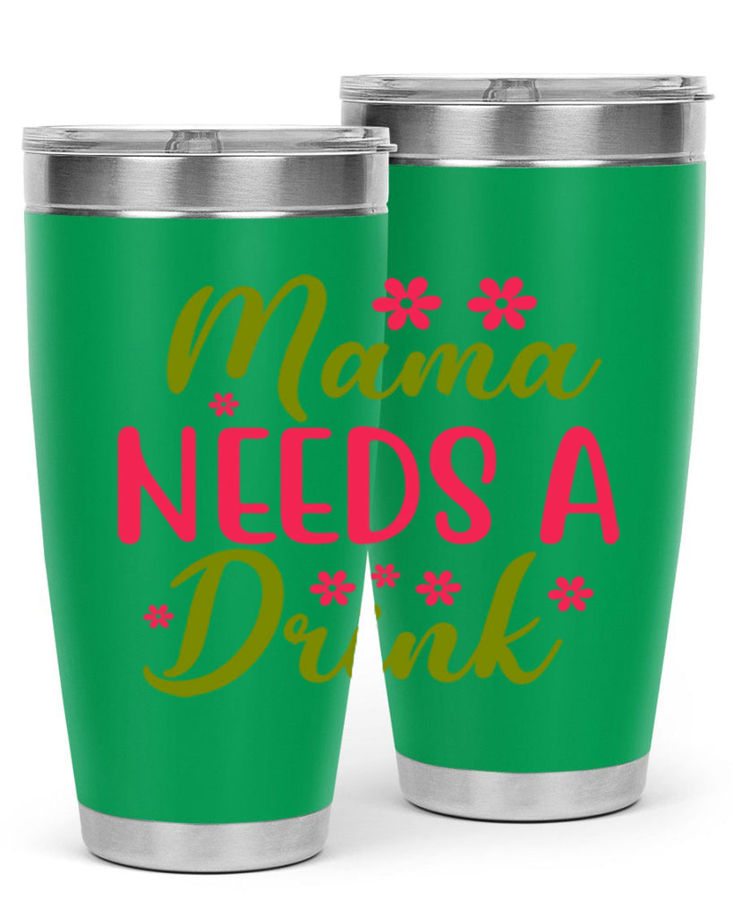 Mama Needs A Drink 339#- spring- Tumbler