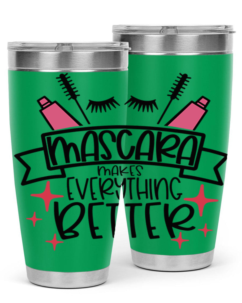 Mascara Makes Everything Better Style 40#- make up- Tumbler