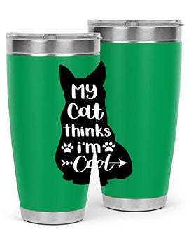 My Cat Thinks Im Cool Style 101#- cat- Tumbler