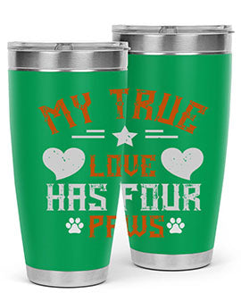 My True love has four Paws Style 153#- dog- Tumbler