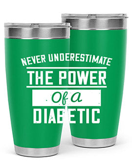 Never Underestimate The Power Of A Diabetic Style 18#- diabetes- Tumbler