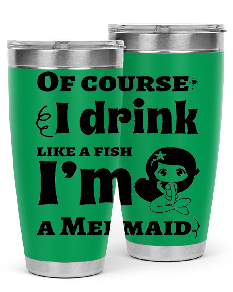 Of course I drink like 525#- mermaid- Tumbler