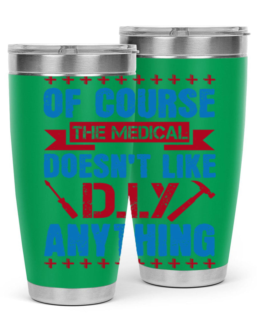 Of course the medical profession doesnt like DIY anything Style 30#- medical- tumbler