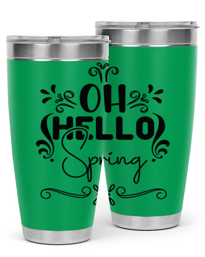 Oh Hello Spring 366#- spring- Tumbler