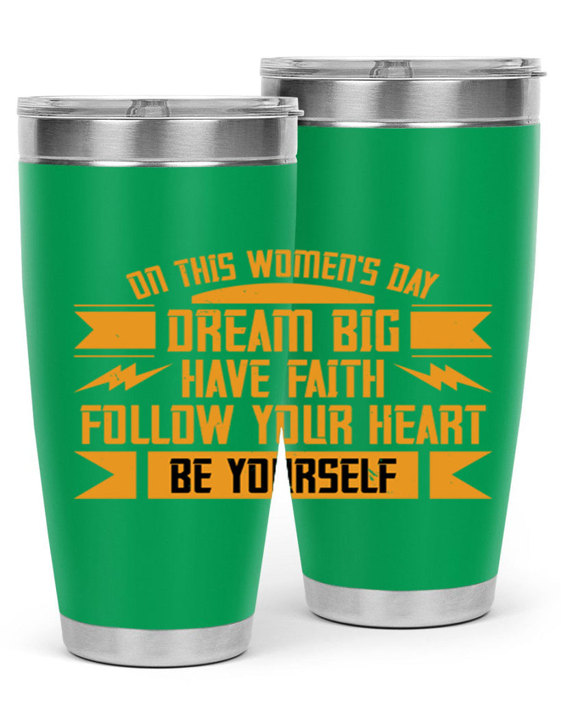 On this Womens Daydream big have faith Style 97#- womens day- Tumbler