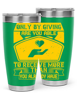 Only by giving are you able to receive more than you already have Style 38#- volunteer- Tumbler