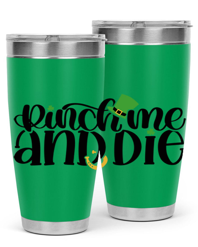 Pinch Me And Die Style 39#- St Patricks Day- Tumbler