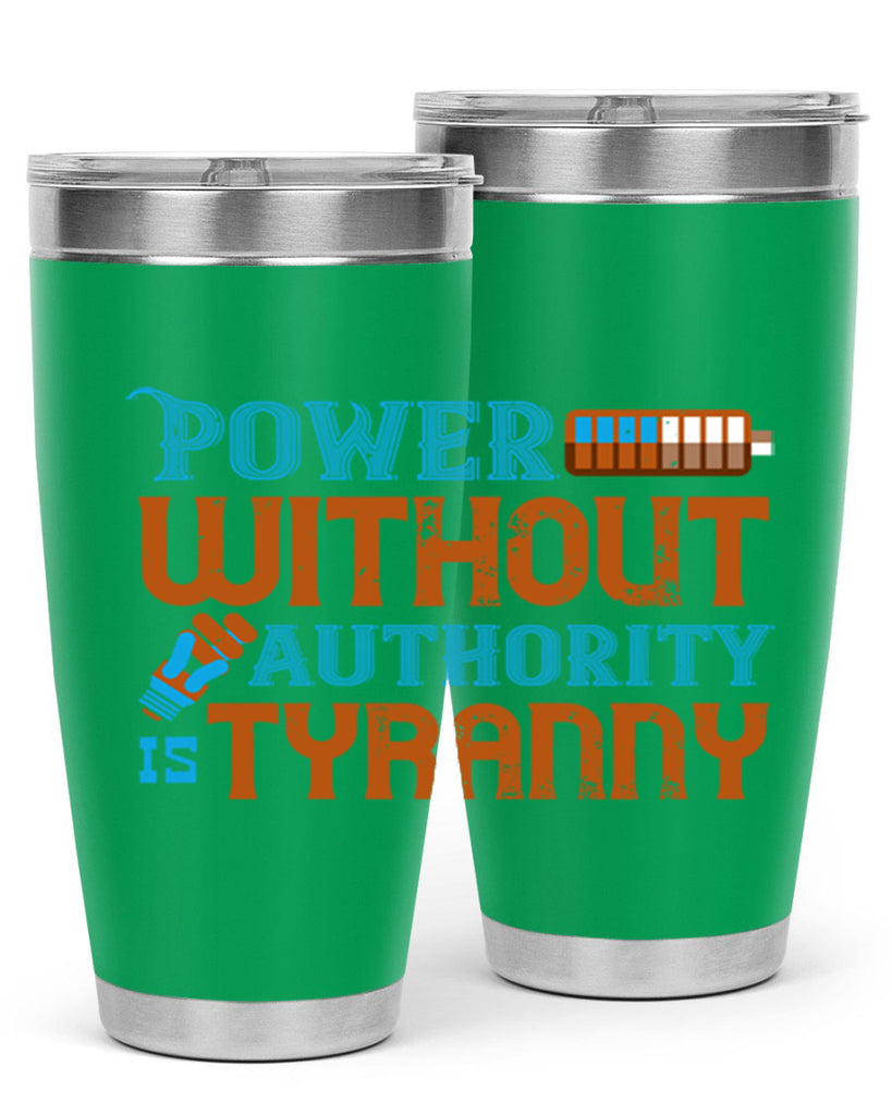 Power without authority is tyranny Style 15#- electrician- tumbler