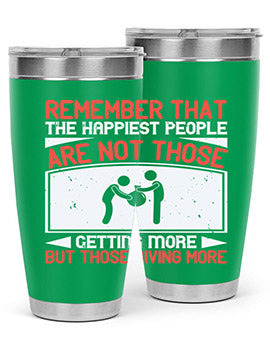 Remember that the happiest people are not those getting more but those giving more Style 34#- volunteer- Tumbler