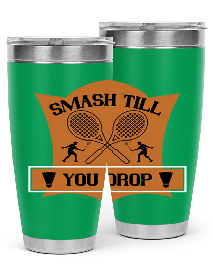 SMASH till you drop 1864#- badminton- Tumbler