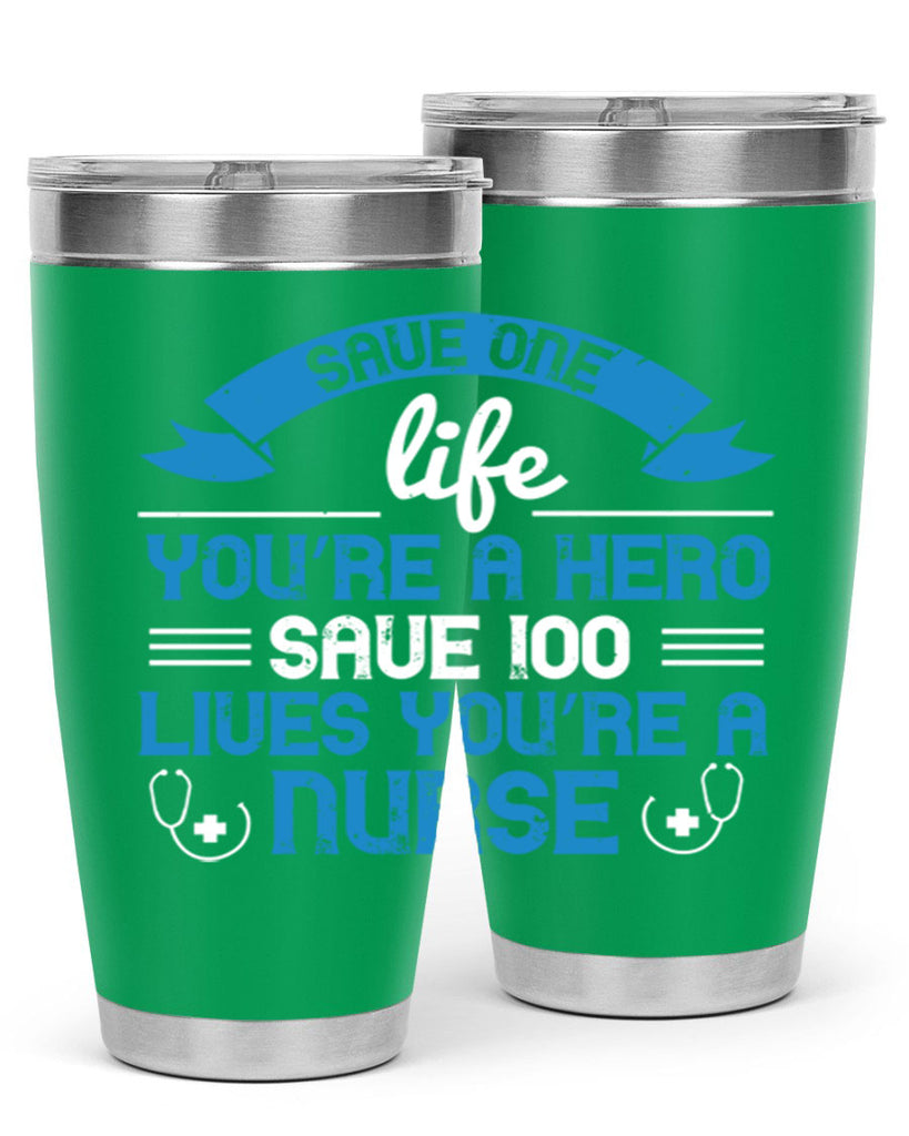 Save one life you’re a hero Save lives you’re a Nurse Style 274#- nurse- tumbler