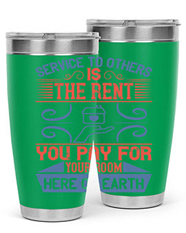 Service to others is the rent you pay for your room here on earth Style 29#- volunteer- Tumbler
