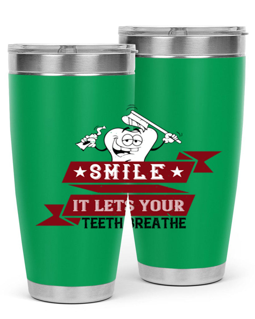 Smile it lets your teeth breathe Style 21#- dentist- tumbler