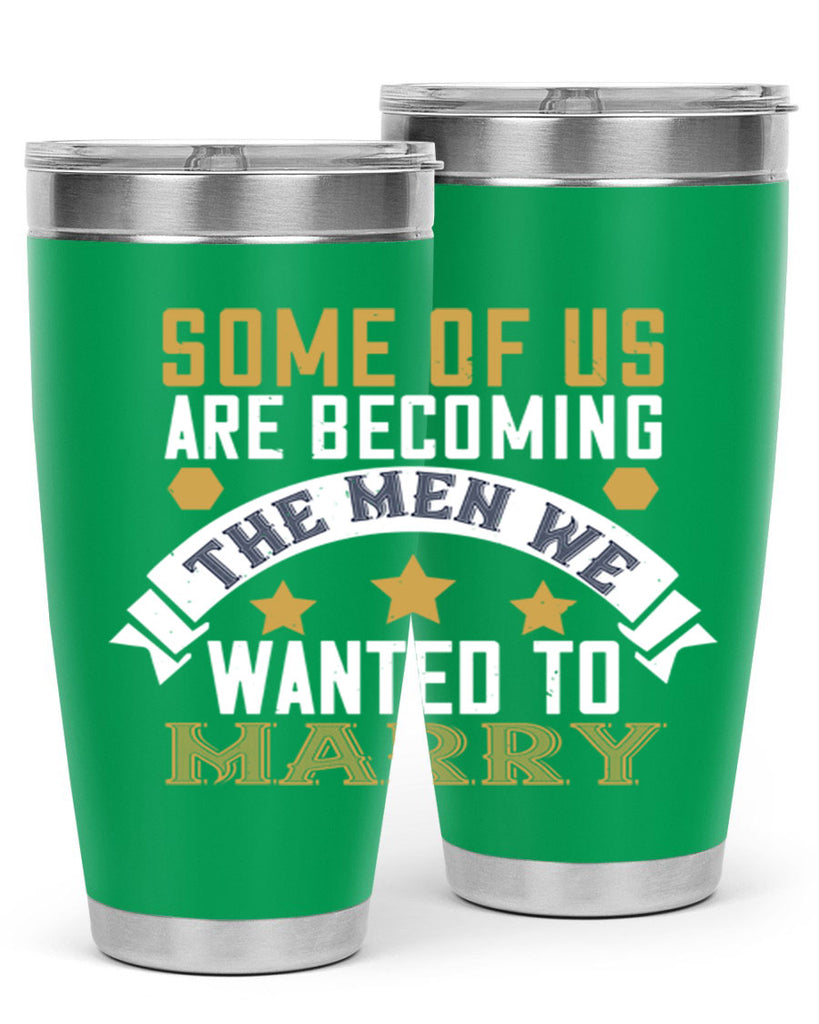 Some of us are becoming the men we Style 35#- womens day- Tumbler