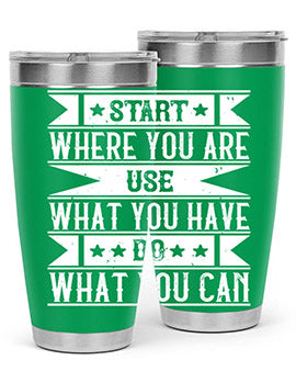 Start where you are Use what you have Do what you can Style 28#- volunteer- Tumbler