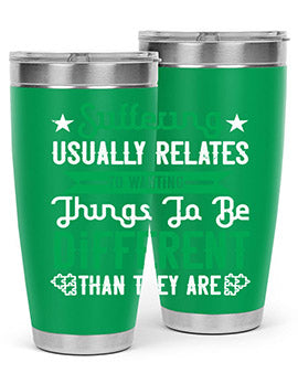 Suffering usually relates to wanting things to be different than they are Style 29#- self awareness- Tumbler
