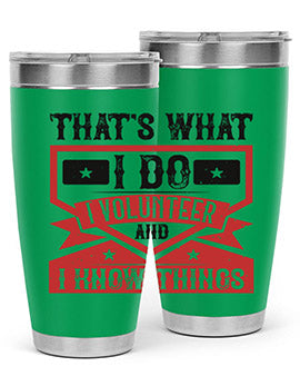 Thats What I Do I Volunteer And I know Things Style 27#- volunteer- Tumbler