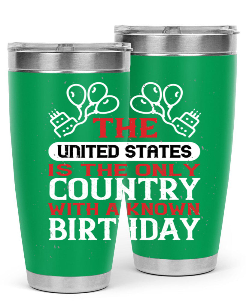 The United States is the only country with a known birthday Style 192#- Fourt Of July- Tumbler