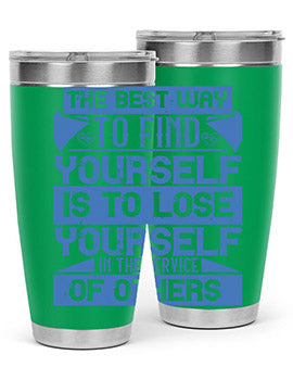 The best way to find yourself is to lose yourself in the service of others Style 25#- volunteer- Tumbler