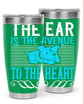 The ear is the avenue to the heart Style 20#- dog- Tumbler