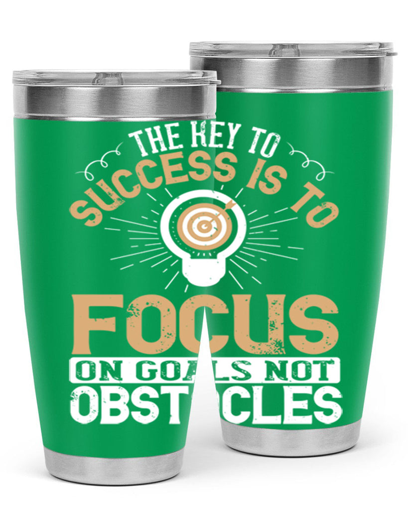 The key to success is to focus on goals not obstacles Style 18#- motivation- Tumbler