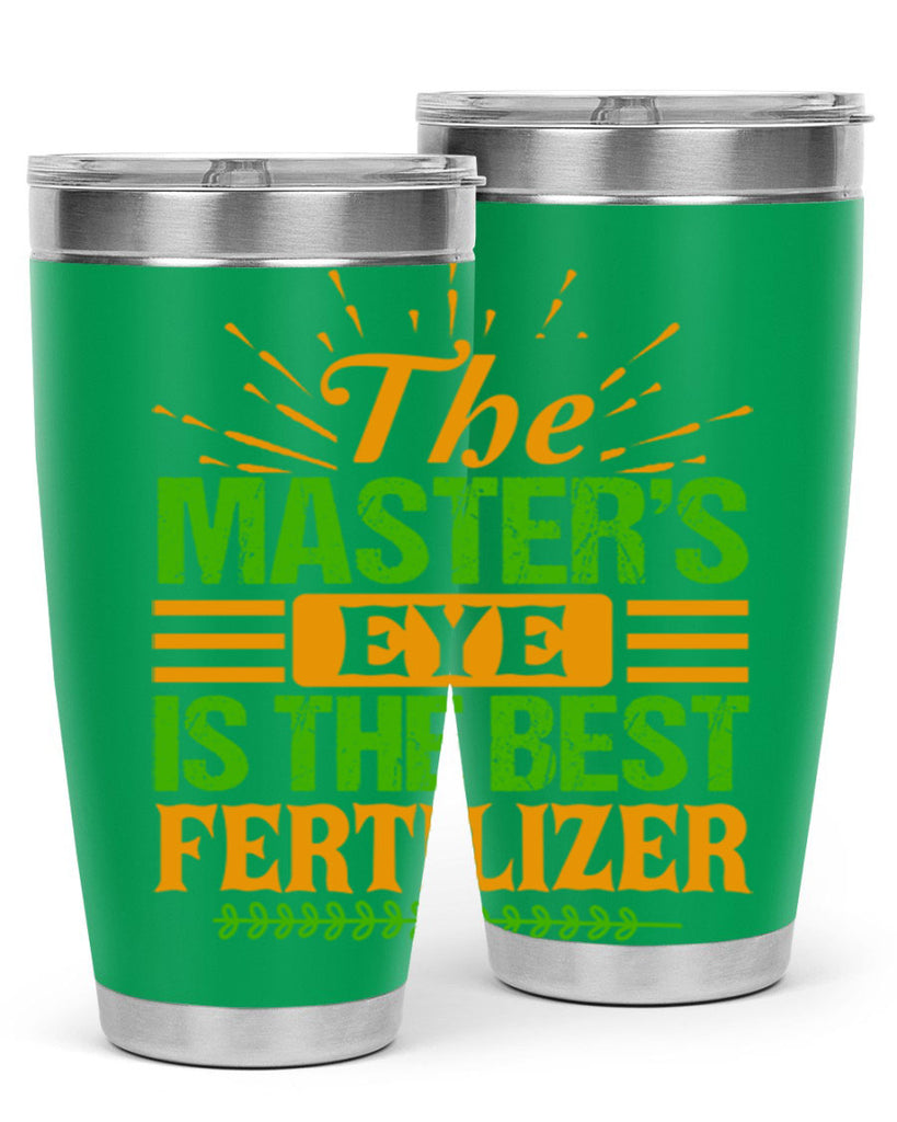 The masters eye is the best fertilizer 32#- farming and gardening- Tumbler
