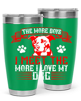 The more boys I meet the more I love my dog Style 148#- dog- Tumbler