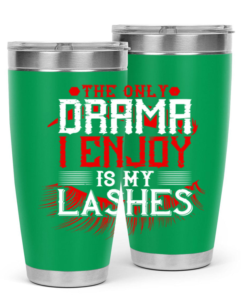 The only drama I enjoy is my lashes Style 182#- make up- Tumbler