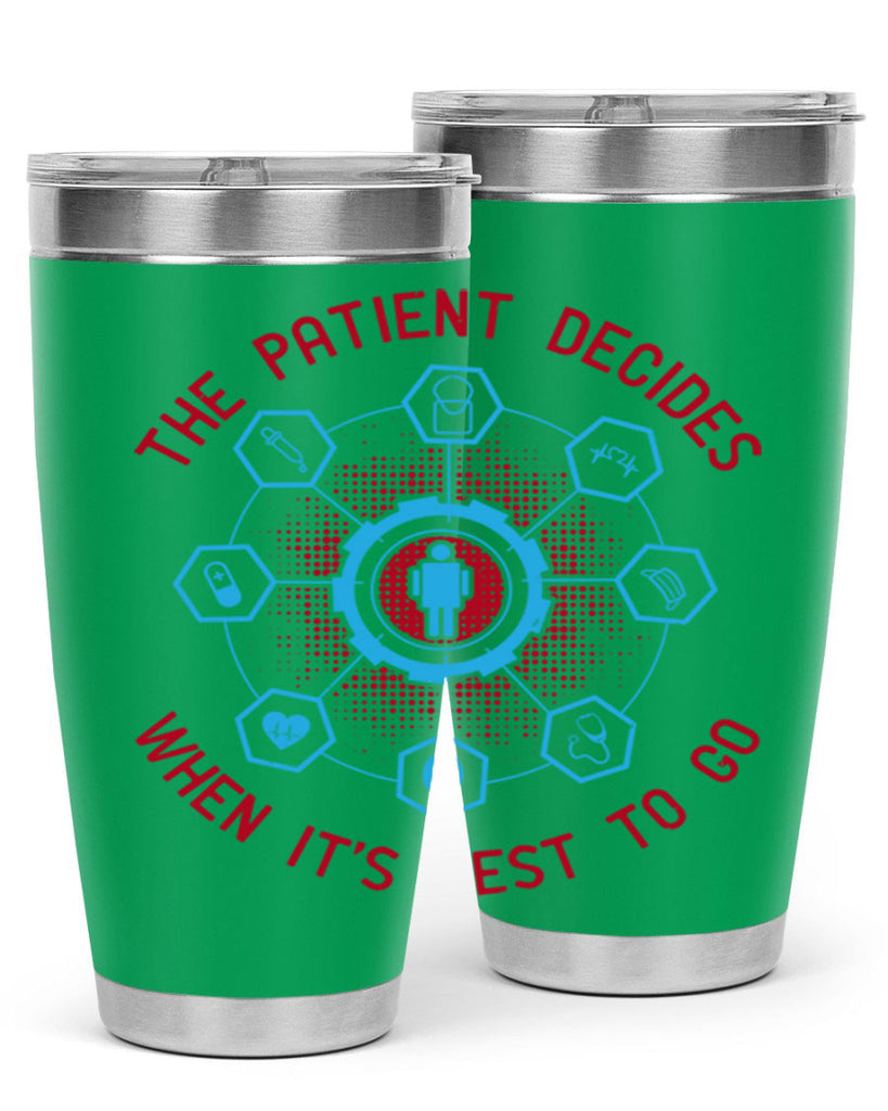 The patient decides when its best to go Style 19#- medical- tumbler