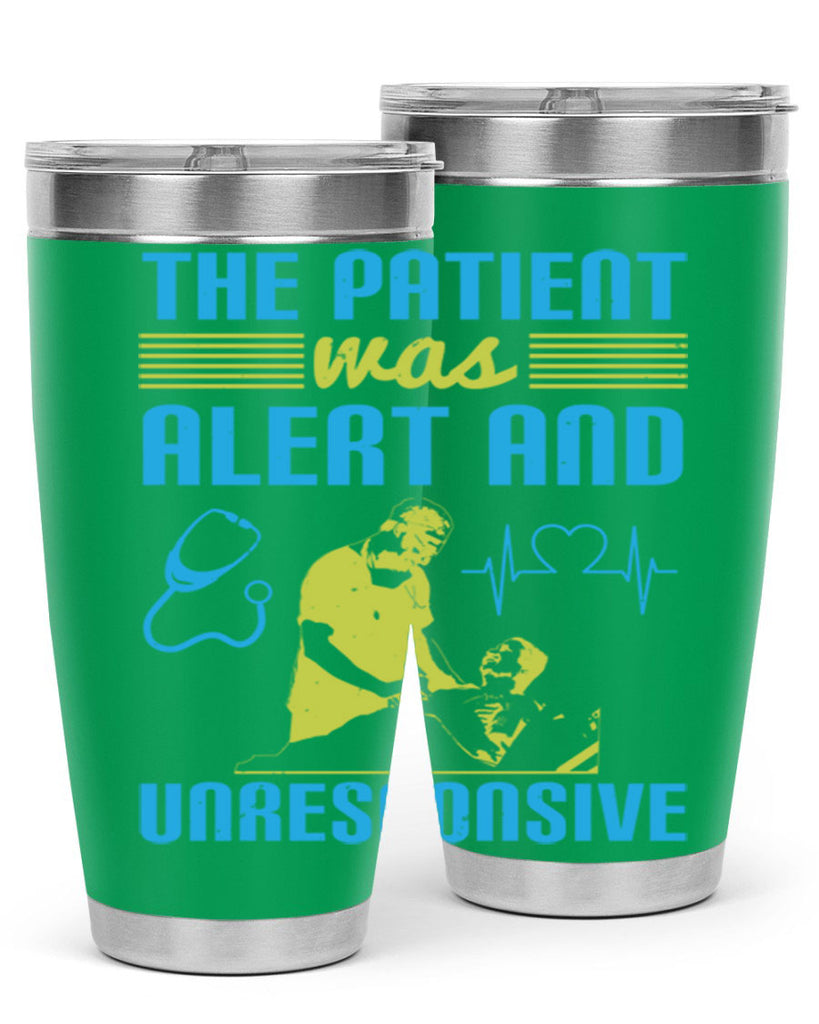 The patient was alert and unresponsive Style 16#- medical- tumbler