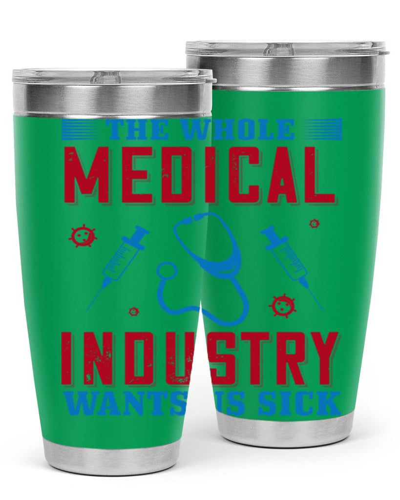 The whole medical industry wants us sick Style 14#- medical- tumbler