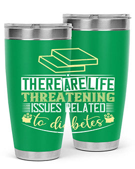 There are lifethreatening issues related to diabetes Style 9#- diabetes- Tumbler