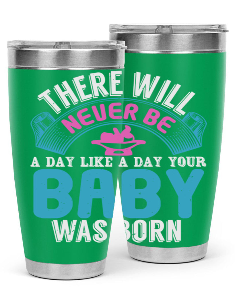 There will never be like when a baby is born Style 167#- baby- tumbler