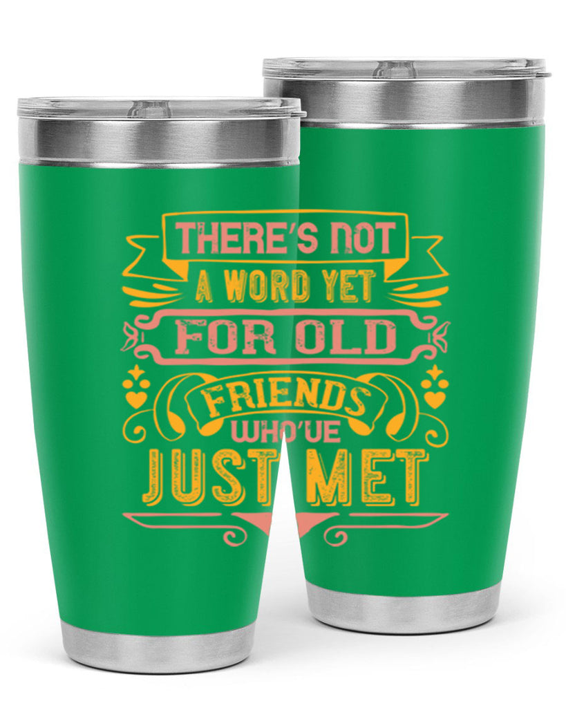 There’s not a word yet for old friends who’ve just met Style 28#- Best Friend- Tumbler