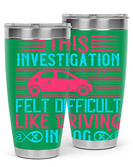 This investigation felt difficult like driving in fog Style 19#- dog- Tumbler
