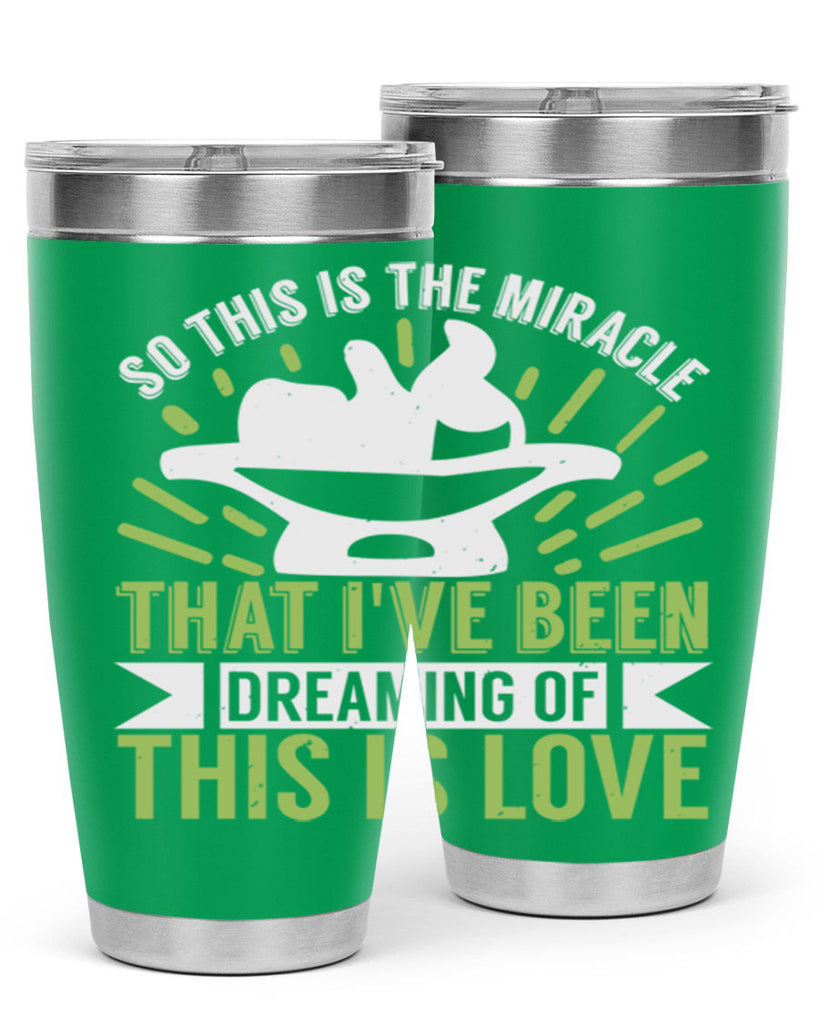 This is the miracle that i have been dreaming of Style 166#- baby- tumbler